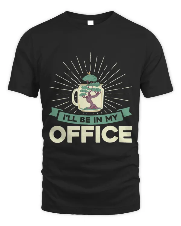 Bonsai Tree Owner Ill Be In My Office Bonsai Gardening