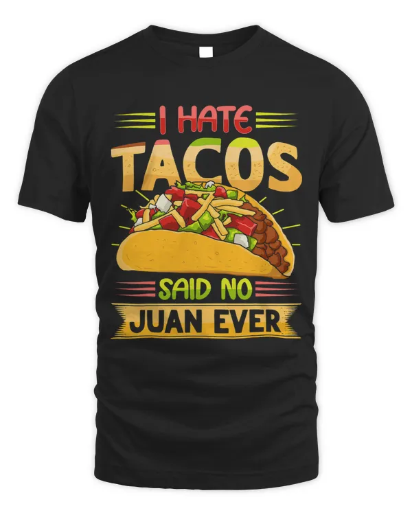 I Hate Tacos Said No Juan Ever Distressed