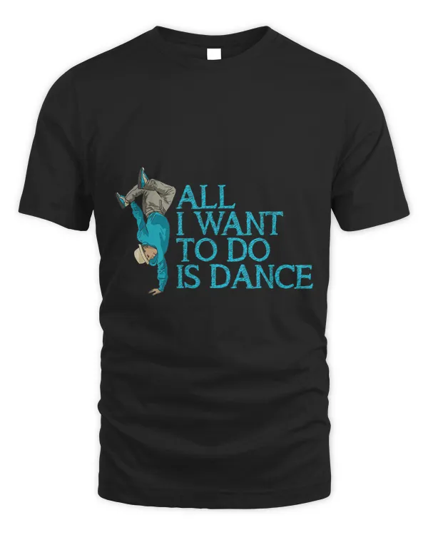 All I Want To Do Is Dance Breakdancing HipHop Dancer 3