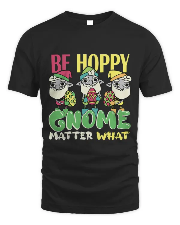 Be hoppy Gnome matter what funny gnomie easter