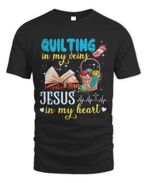 Quilting Is In My Veins Jesus Is In My Heart Women Quilters