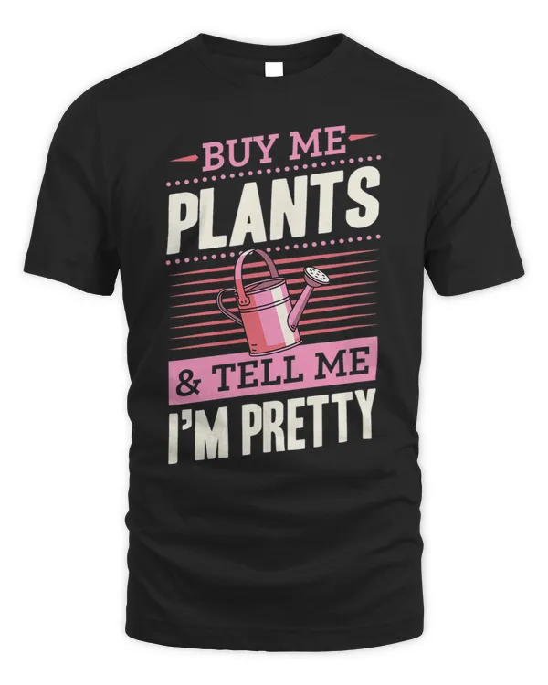 Buy Me Plants And Tell Me Im Pretty