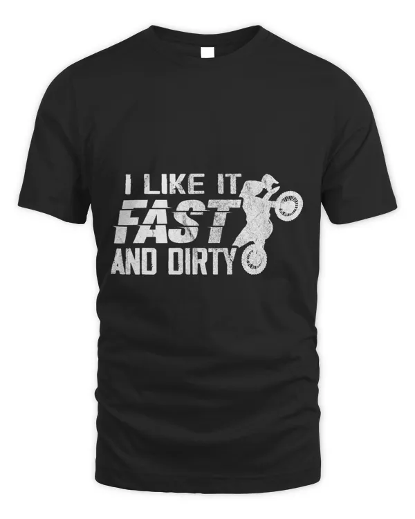 Funny I Like It Fast And Dirty Motocross