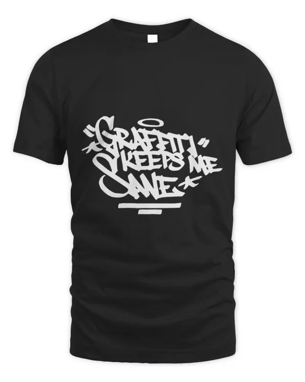 Graffiti Keeps Me Sane Handstyle Hip Hop Urban Lettering 3