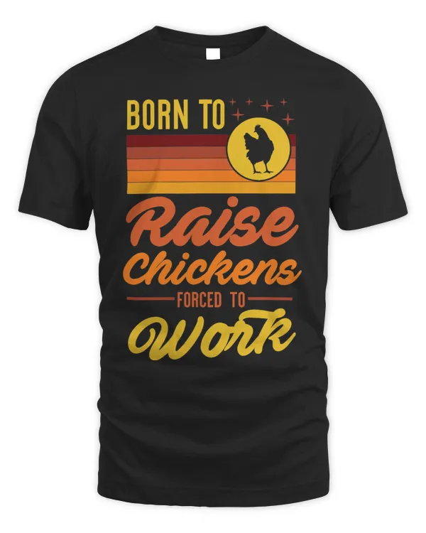 Born To Raise Chickens Forced To Work Retro Vintage Style