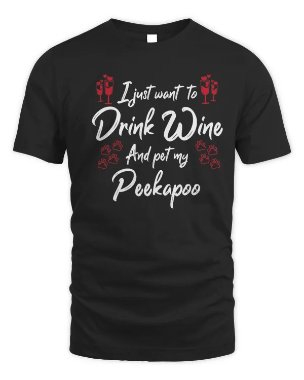 I Just Wanna Drink Wine And Pet My Peekapoo