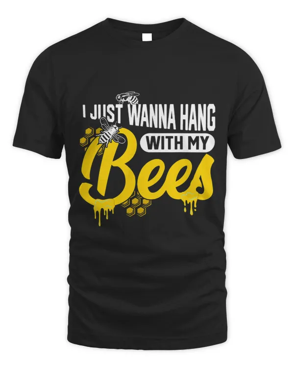 I Just Wanna Hang With My Bees Funny Beekeepers
