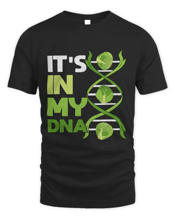 ITS IN MY DNA Brussels Cabbage Brussels Sprouts
