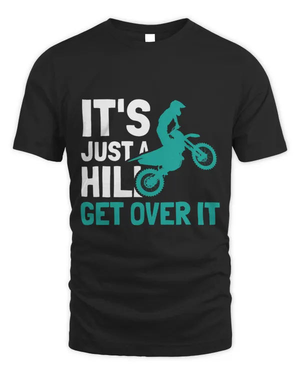 Its Just A Hill Get Over It Dirt Bike 438