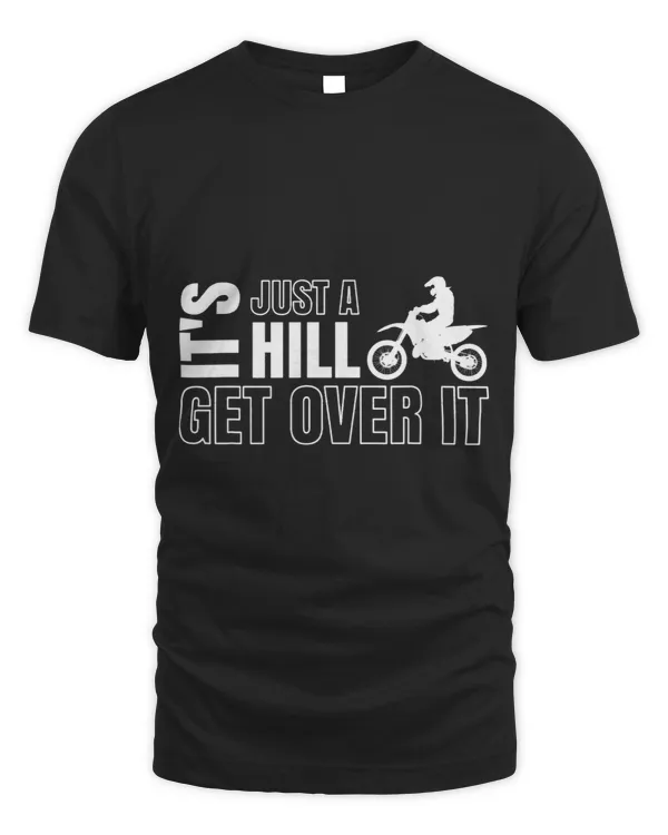 Its Just A Hill Get Over It Dirt Bike 48