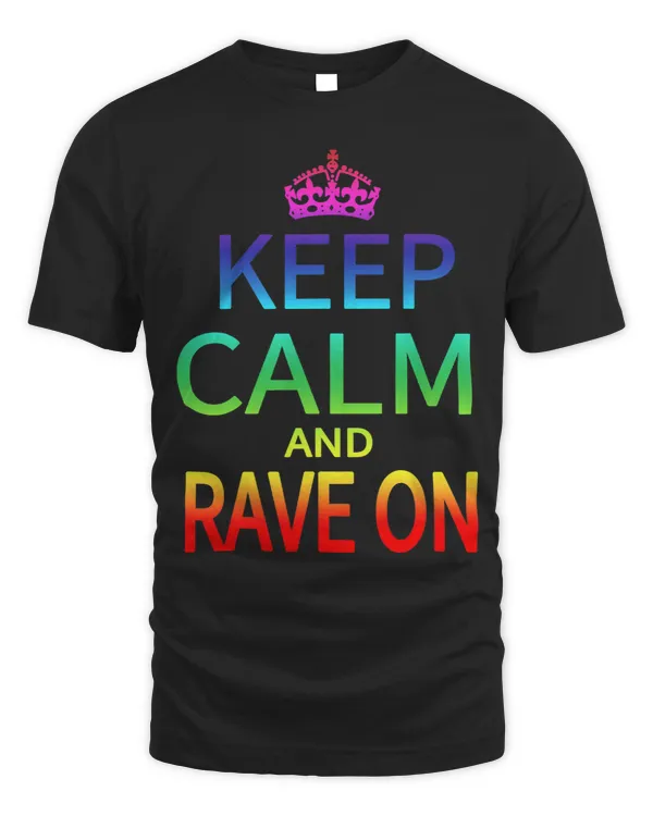 Keep Calm and Rave On Hardstyle Hardcore Raver