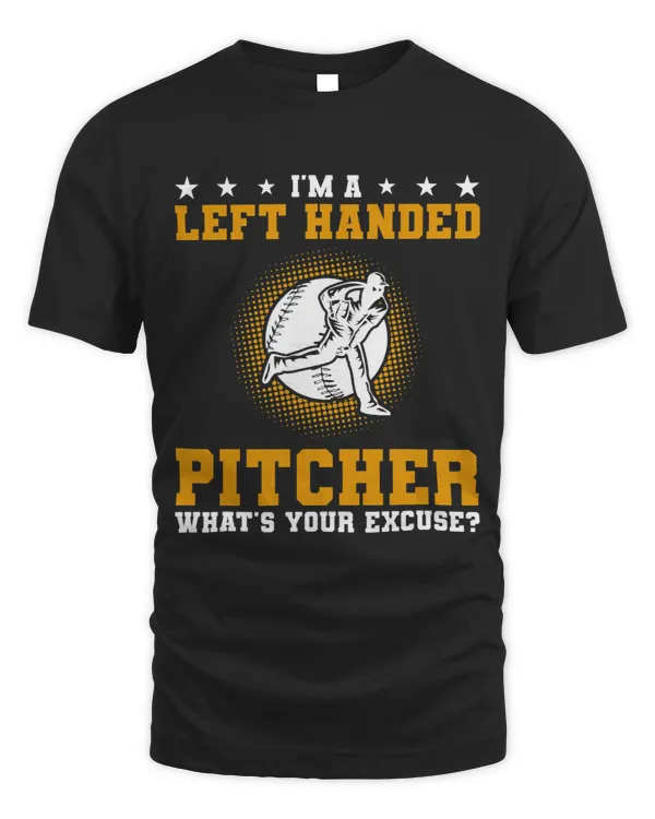 Im A Left Handed Pitcher Whats Your Excuse Baseball