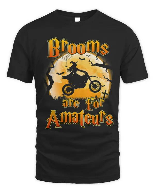 Brooms Are For Amateurs Dirt Bike Funny Halloween Costume