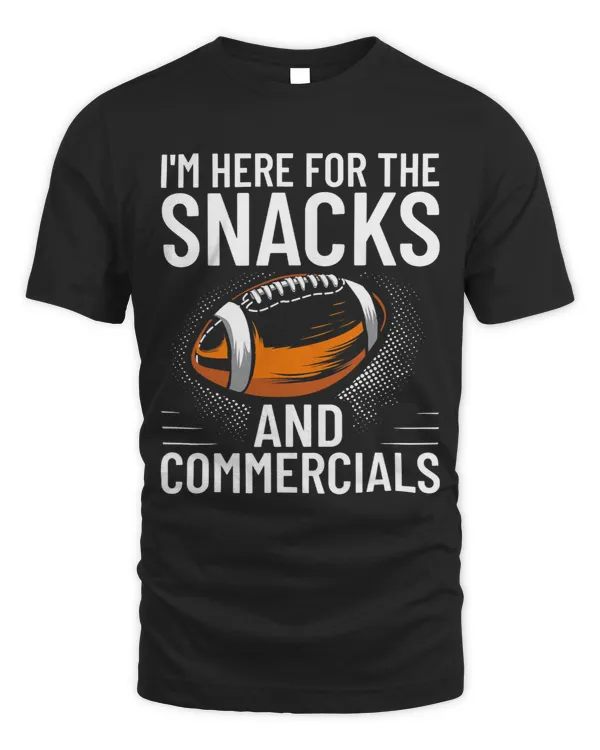 Im Here For The Snacks And Commercials American Football