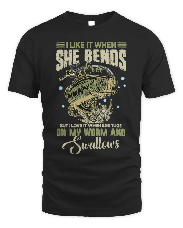 I Like It When She Bends Over Fishing Gift For Men FatherDay