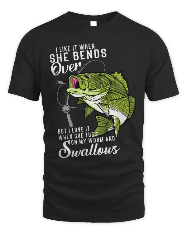 I Like It When She Bends Over Funny Fishing Fathers Day