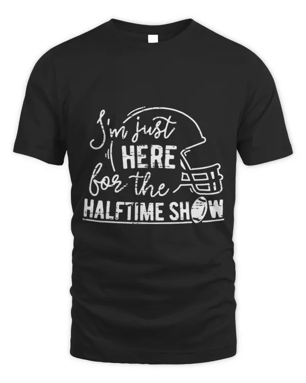Im Just Here For The Halftime Show American Football Gift