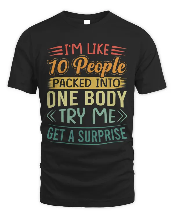 Im Like 10 People Packed Into One Body Try Me Funny