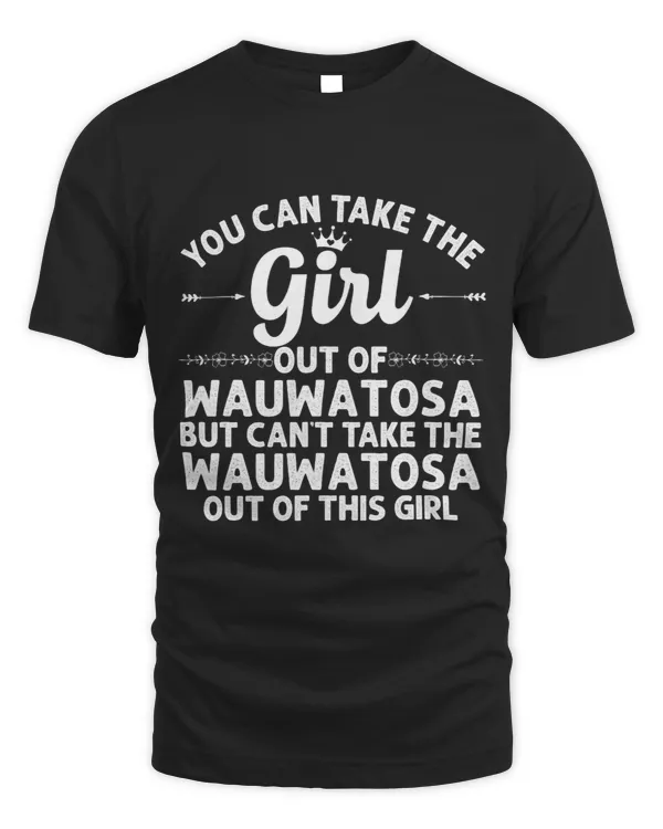 Girl Out Of WAUWATOSA WI WISCONSIN Gift Funny Home Roots USA