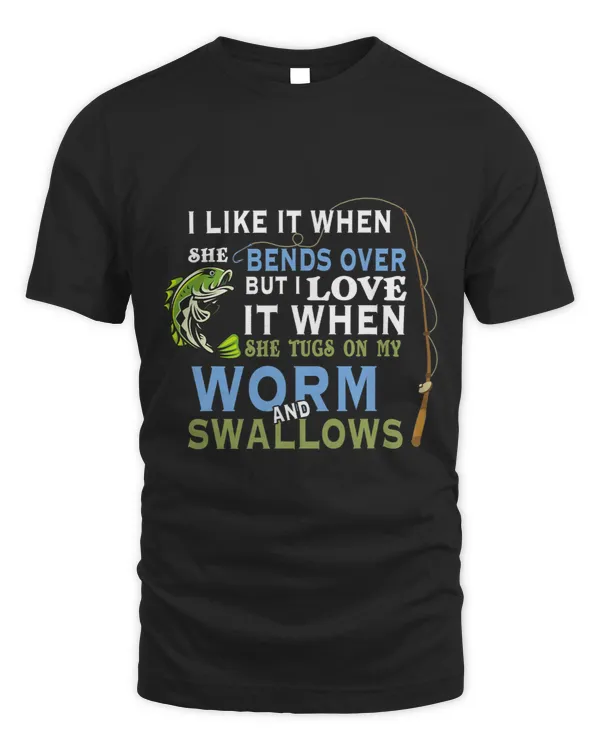 I Like When She Bends When She Tugs On My Worm And Swallows