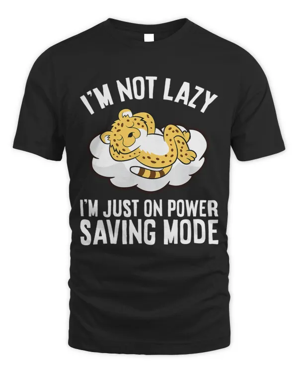 Im Not Lazy Im Just On Power Saving Mode Funny Cheetah