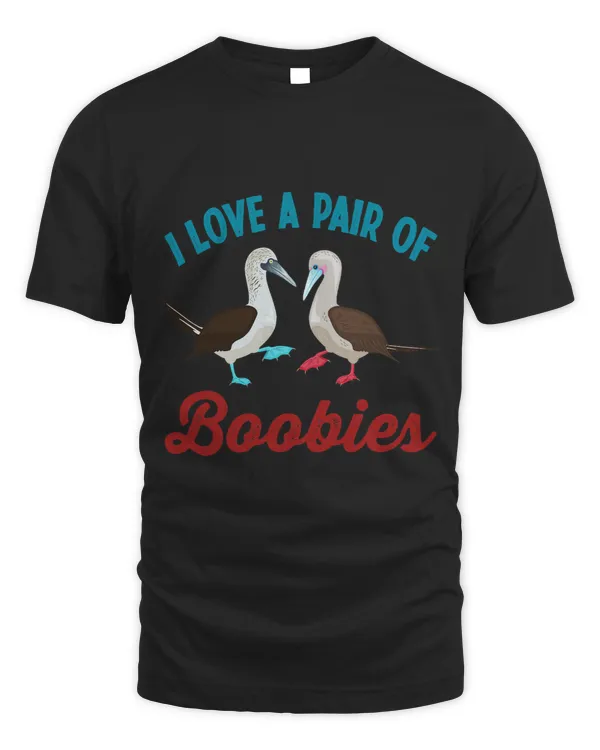 I Love a pair of Boobies Booby Birds Funny Fathers Day