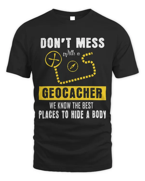 Dont mess with a Geocacher Funny Geocaching Hunter Gift