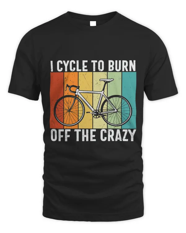 I Cycle to Burn off the Crazy Funny Cycling