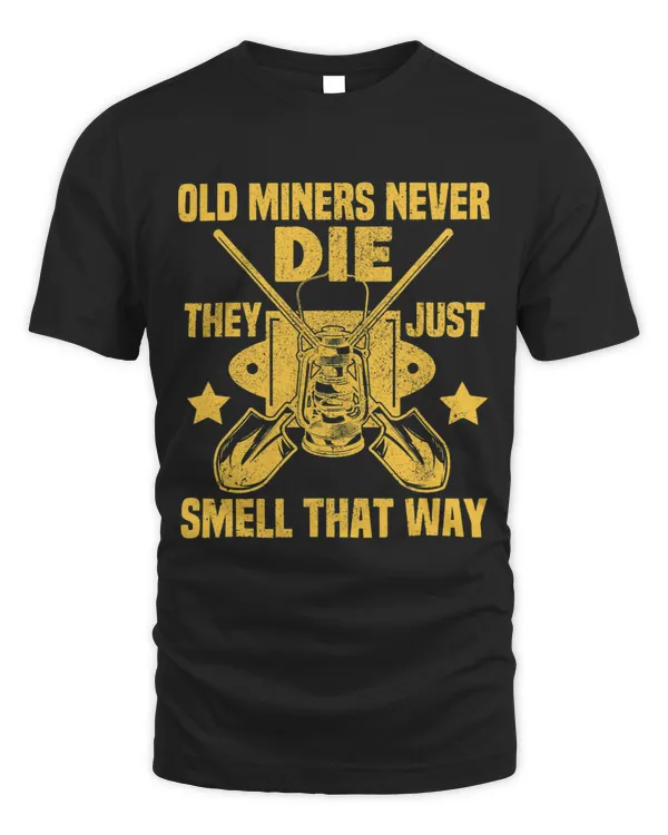 Funny Old Miners never Die They Just Smell That Way