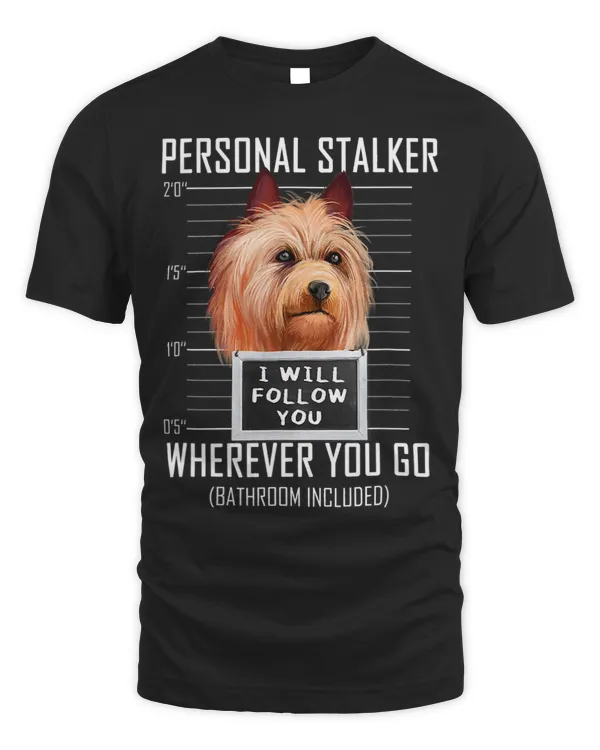 Personal Stalker Dog Australian Terrier I Will Follow You 45