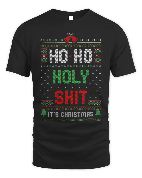 Ho Ho Holy Sh!t Funny XMas Sarcastic Ugly Sweater 305