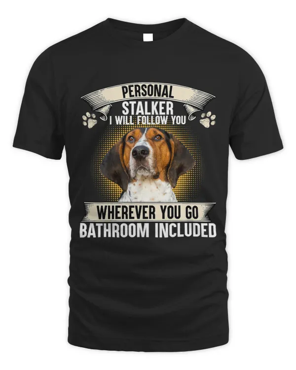 Personal Stalker I Will Follow You Treeing Walker Coonhound Copy