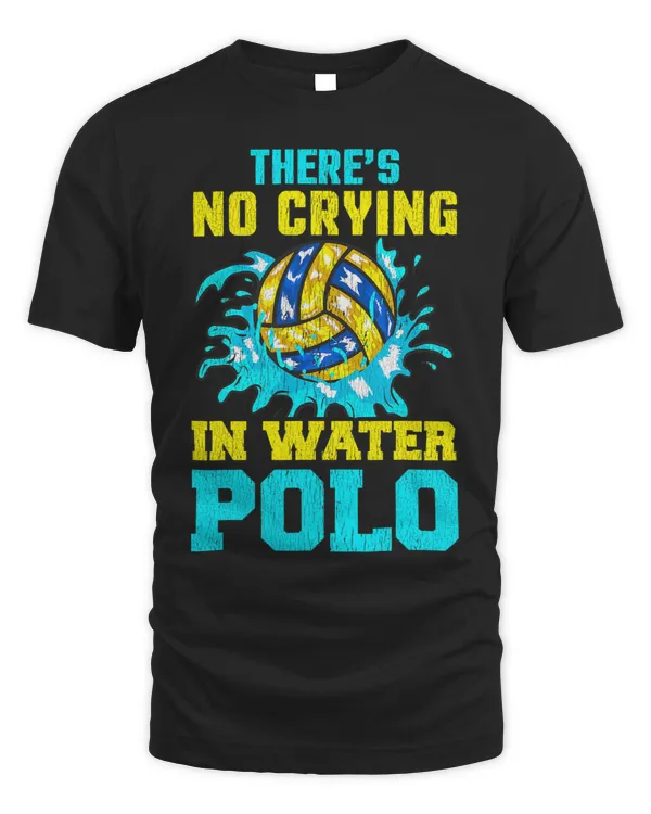 Theres No Crying In Water Polo Player Team Coach Tournaments
