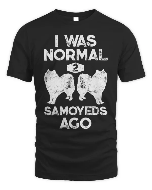 I Was Normal 2 Samoyeds Ago Funny Dog Lover Gifts Men
