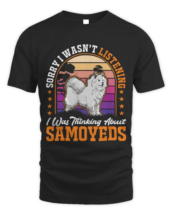 I wasnt listening I was thinking about Samoyeds 2