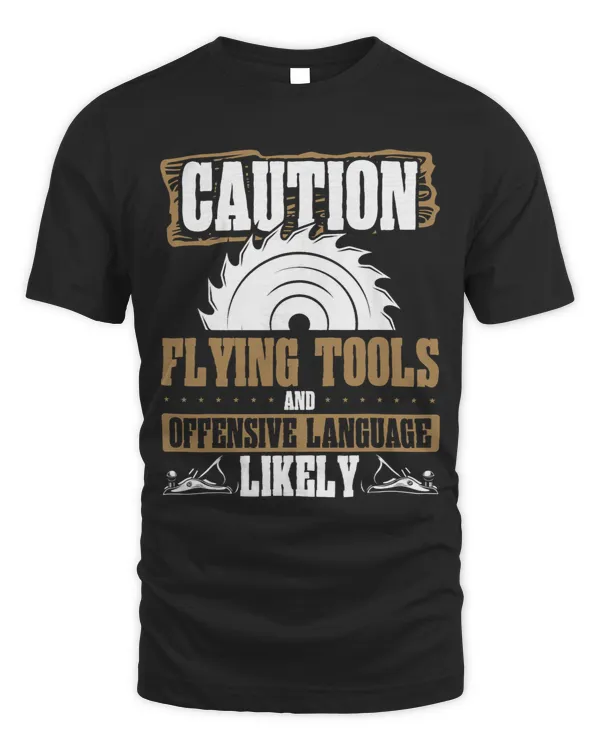 Caution Flying Tools And Offensive Language Likely