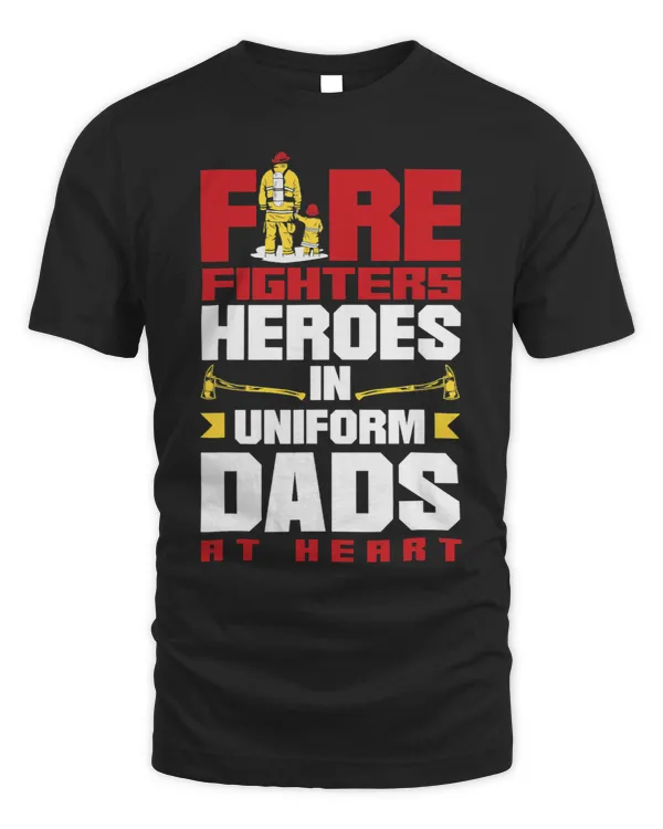 Firefighters Heroes in Uniform Dads at Heart Fathers Day