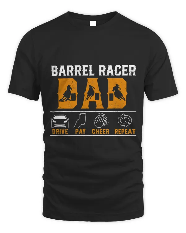 Barrel Racer Dad Drive Pay Cheer Repeat Funny Barrel Dad