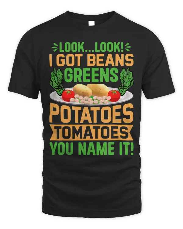 Look I Got Beans Greens Potatoes Tomatoes
