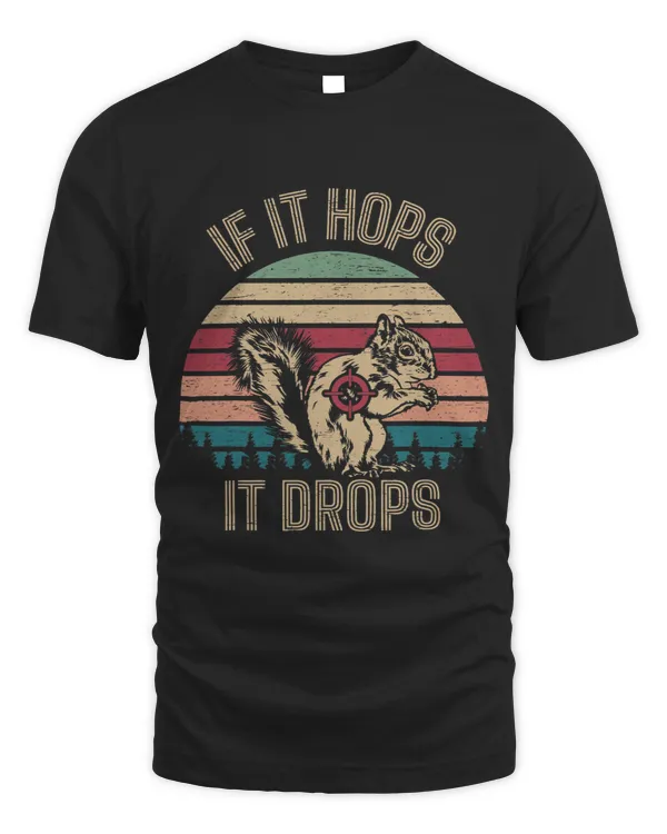 If It Hops It Drops Squirrel Lives Matter The Squirrel Dude