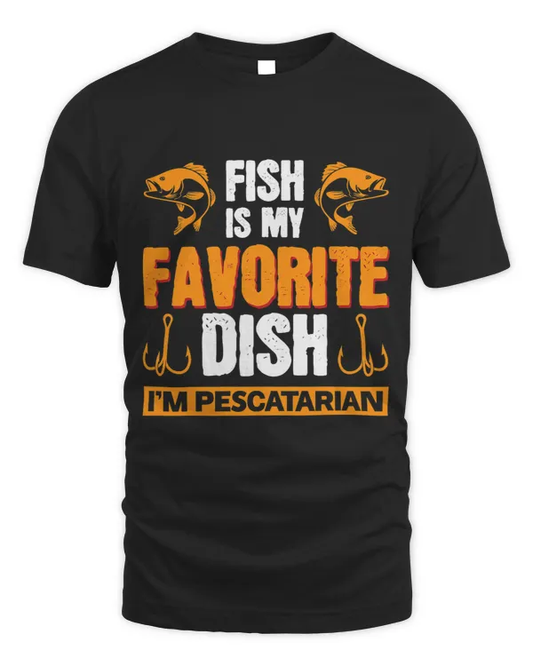 Fish Is My Favorite Dish Funny Pescatarian Diet Fish Eater