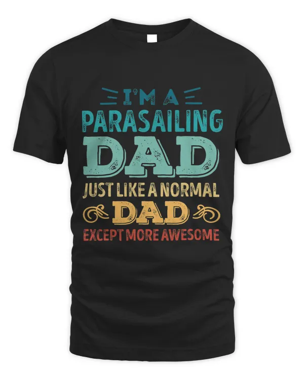 Mens Parasailing Dad like a normal Dad except more awesome