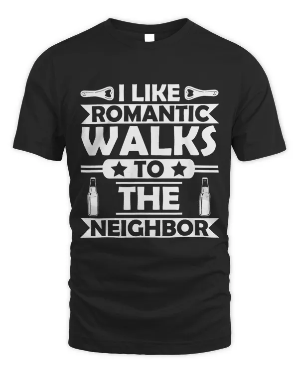I like romantic walks to the neighbour