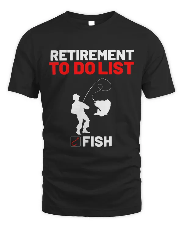 Retirement To Do List Fish I Worked My Whole Life To Fish