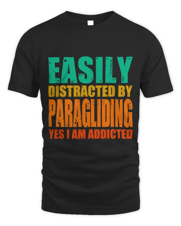 Easily Distracted By Paragliding Yes I Am Addicted Parachute