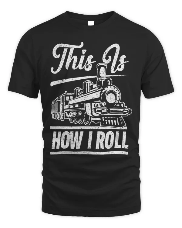 This Is How I Roll Train Engineer & Railroad Lovers