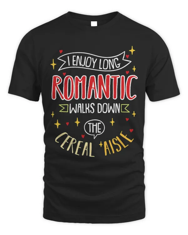 I Enjoy Long Romantic Walks Down The Cereal Aisle