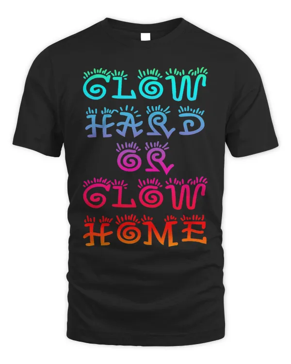 Retro Colorful Party Rave Shirt Glow Hard Or Glow Home
