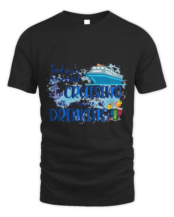 Todays Forecast Cruising With A Chance Of Drinking