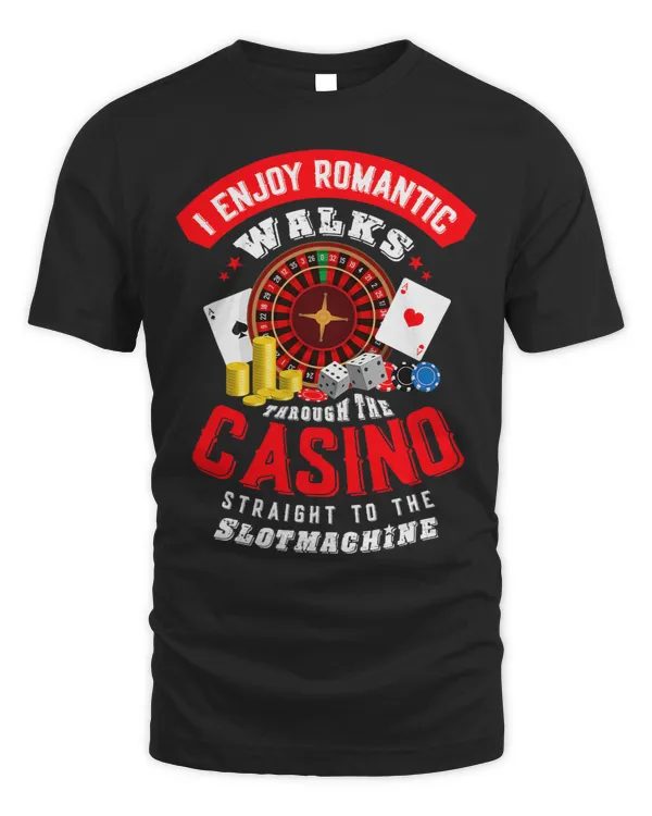 I enjoy romantic walks through the casino Poker Gambling